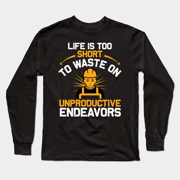 Life Is Too Short Long Sleeve T-Shirt by MonkeyBusiness